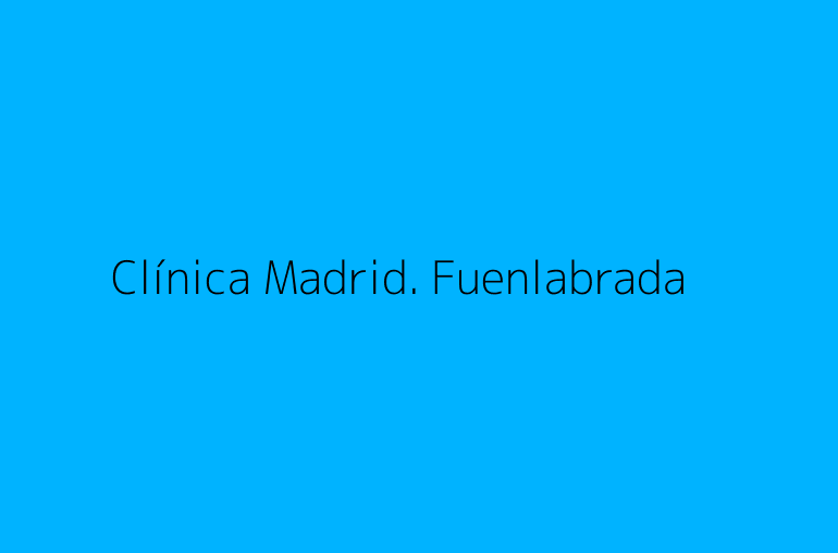 Clínica Madrid. Fuenlabrada